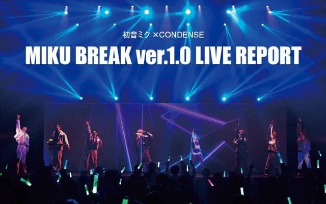 【初音ミク×CONDENSE】MIKU BREAK ver.1.0 LIVE REPORT
