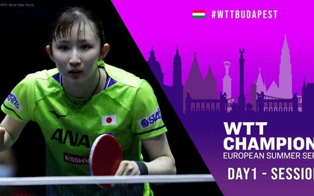 【WTTチャンピオンズ】ヨーロピアンサマーシリーズ2022｜DAY1 Session2｜7月18日（月）25:30〜