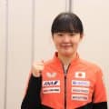 【卓球】17歳張本美和「ヘラヘラしない」打倒中国＆団体戦55年ぶり金へ“経験者”の自覚