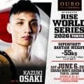 【RISE】６・６ワールドシリーズ試合順、セミで大﨑一貴VS那須川龍心が－55キロで激突