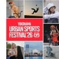 日本最大級“入場無料”のアーバンスポーツの祭典「YOKOHAMA URBAN SPORTS FESTIVAL ’26」 世界最高峰のトップアスリートが横浜赤レンガ倉庫に集結！