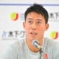 【テニス】錦織圭、最後に対戦したい選手を即答「やっぱり憧れの選手は１人」　現役ラスト大会３０日開幕