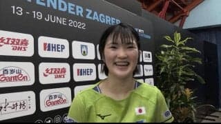 木原美悠「中国人選手を倒します！」｜WTTコンテンダーザグレブ2022