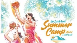 3年ぶり開催のWリーグサマーキャンプ2022 in 高崎、7.15（金）開幕迫る