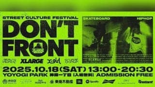 XLARGE / X-girl presents “DON’T FRONT” 開催決定！