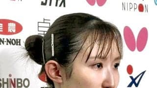 【卓球】早田ひな「追い込まれた」「空っぽだった」思い出すと涙も、世界卓球の悔し涙から再出発…アジア選手権選考会