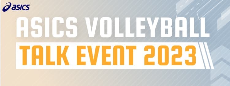 ASICS VOLLEYBALL TALK EVENT 2023